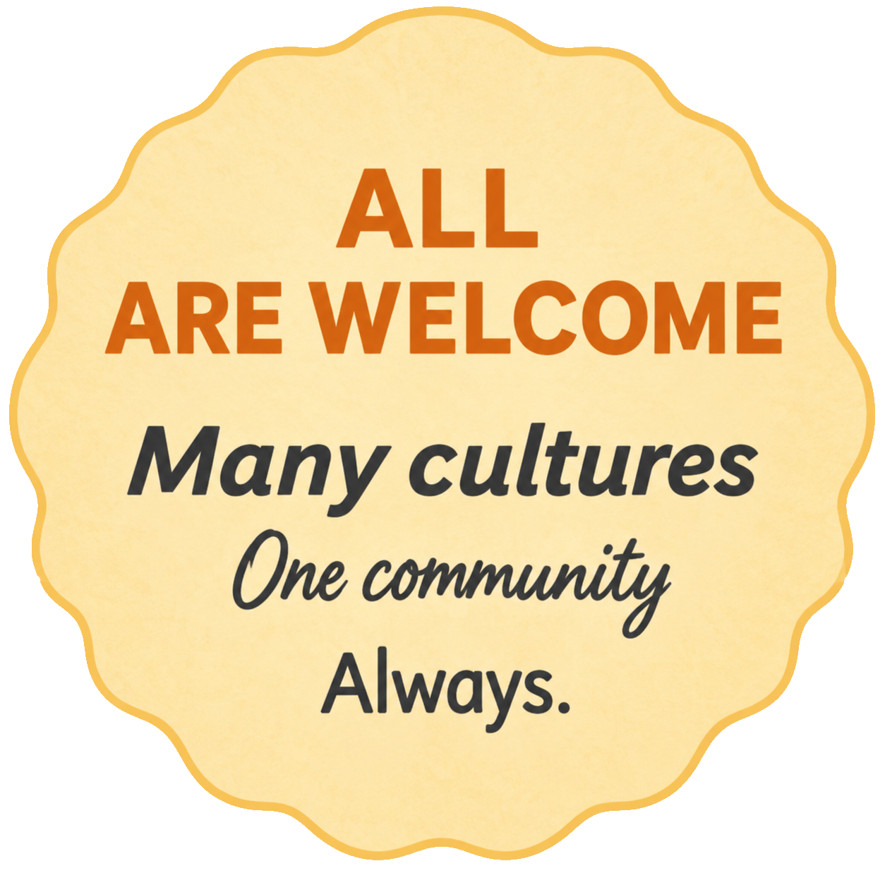 All Are Welcome - Many cultures, one community, always